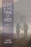Love in the Time of AIDS Inequality, Gender, and Rights in South Africa 2010 9780253355331 Front Cover