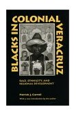 Blacks in Colonial Veracruz Race, Ethnicity, and Regional Development cover art