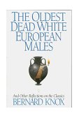 Oldest Dead White European Males And Other Reflections on the Classics 1994 9780393312331 Front Cover