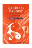 Ordinary Ecstasy The Dialectics of Humanistic Psychology