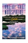 Out of the Noosphere Adventure, Sports, Travel, and the Environment: the Best of Outside Magazine 1998 9780684852331 Front Cover