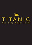 Titanic the Ship Magnificent:  9780750968331 Front Cover