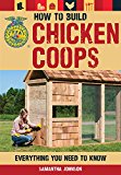 How to Build Chicken Coops Everything You Need to Know  9780760347331 Front Cover