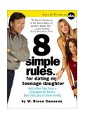 8 Simple Rules for Dating My Teenage Daughter And Other Tips from a Beleaguered Father [not That Any of Them Work]  9780761126331 Front Cover
