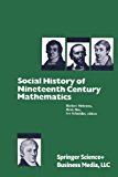 Social History of Nineteenth Century Mathematics 1981 9780817630331 Front Cover