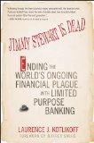 Jimmy Stewart Is Dead Ending the World's Ongoing Financial Plague with Limited Purpose Banking  9781118011331 Front Cover
