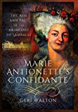 Marie Antoinette's Confidante The Rise and Fall of the Princesse de Lamballe  9781473853331 Front Cover