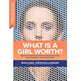 What Is a Girl Worth? My Story of Breaking the Silence and Exposing the Truth about Larry Nassar and USA GymnasticsMy Story of Breaking the Silence and Exposing the Truth about Larry Nassar and USA Gymnastics  9781496441331 Front Cover