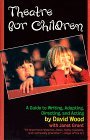 Theatre for Children A Guide to Writing, Adapting, Directing and Acting