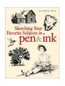 Sketching Your Favorite Subjects in Pen and Ink 2002 9781581804331 Front Cover