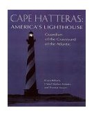 Cape Hatteras America's Lighthouse Guardian of the Graveyard of the Atlantic 1999 9781581820331 Front Cover