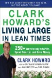 Clark Howard's Living Large in Lean Times 250+ Ways to Buy Smarter, Spend Smarter, and Save Money 2011 9781583334331 Front Cover