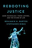 Rebooting Justice More Technology, Fewer Lawyers, and the Future of Law  9781594039331 Front Cover