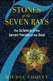 Stones of the Seven Rays The Science of the Seven Facets of the Soul 2012 9781594774331 Front Cover