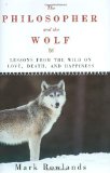 Philosopher and the Wolf Lessons from the Wild on Love, Death, and Happiness cover art