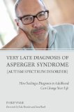 Very Late Diagnosis of Asperger Syndrome (Autism Spectrum Disorder) How Seeking a Diagnosis in Adulthood Can Change Your Life  9781849054331 Front Cover