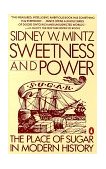 Sweetness and Power The Place of Sugar in Modern History 1986 9780140092332 Front Cover