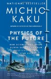 Physics of the Future How Science Will Shape Human Destiny and Our Daily Lives by the Year 2100 cover art