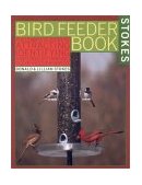 Stokes Birdfeeder Book An Easy Guide to Attracting, Identifying and Understanding Your Feeder Birds  9780316817332 Front Cover