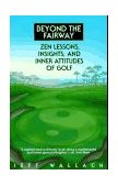 Beyond the Fairway Zen Lessons, Insights, and Inner Attitudes of Golf 1995 9780553373332 Front Cover