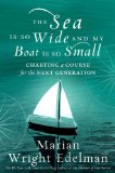 Sea Is So Wide and My Boat Is So Small Charting a Course for the Next Generation 2008 9781401323332 Front Cover