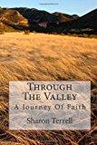 Through the Valley A Journey of Faith 2012 9781480096332 Front Cover