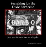 Searching for the Dixie Barbecue Journeys into the Southern Psyche 2005 9781561643332 Front Cover