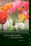 Little Bastards in Springtime A Novel 2015 9781586422332 Front Cover