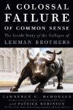 Colossal Failure of Common Sense The Inside Story of the Collapse of Lehman Brothers cover art