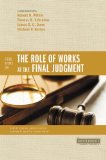 Four Views on the Role of Works at the Final Judgment 2013 9780310490333 Front Cover