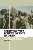 Making the White Man's Indian Native Americans and Hollywood Movies cover art