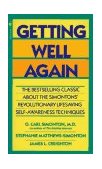 Getting Well Again The Bestselling Classic about the Simontons' Revolutionary Lifesaving Self- Awareness Techniques 1992 9780553280333 Front Cover