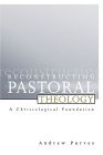 Reconstructing Pastoral Theology A Christological Foundation