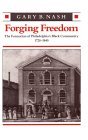 Forging Freedom The Formation of Philadelphia&#39;s Black Community, 1720-1840