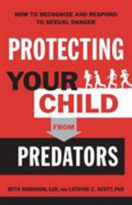 Protecting Your Child from Predators How to Recognize and Respond to Sexual Danger  9780764233333 Front Cover