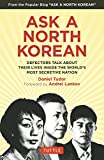 Ask a North Korean Defectors Talk about Their Lives Inside the World's Most Secretive Nation  9780804849333 Front Cover