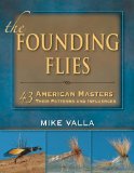 Founding Flies 43 American Masters Their Patterns and Influences  9780811708333 Front Cover