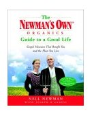 Newman's Own Organics Guide to a Good Life Simple Measures That Benefit You and the Place You Live  9780812967333 Front Cover