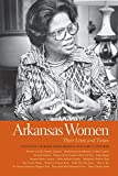 Arkansas Women Their Lives and Times  9780820353333 Front Cover