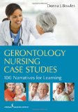 Gerontology Nursing Case Studies 100 Narratives for Learning  9780826108333 Front Cover
