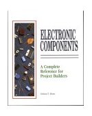 Electrical Components: a Complete Reference for Project Builders 1991 9780830633333 Front Cover