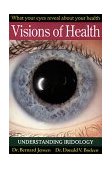 Visions of Health Understanding Iridology 1991 9780895294333 Front Cover
