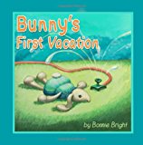 Bunny's First Vacation 2011 9780983317333 Front Cover