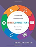 Interconnections Interpersonal Communication Foundations and Contexts  9781285449333 Front Cover
