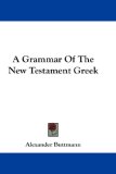 Grammar of the New Testament Greek 2007 9781432678333 Front Cover