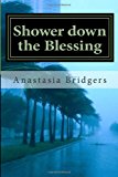 Shower down the Blessing 2013 9781494818333 Front Cover