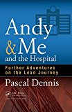 Andy and Me and the Hospital Further Adventures on the Lean Journey  9781498740333 Front Cover