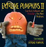 Extreme Pumpkins II Take Back Halloween and Freak Out a Few More Neighbors 2008 9781557885333 Front Cover