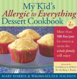 My Kid's Allergic to Everything Dessert Cookbook More Than 100 Recipes for Sweets and Treats the Whole Family Will Enjoy 2nd 2010 9781569765333 Front Cover