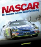 Nascar 101 Reasons to Love Stock Car Racing 2008 9781584797333 Front Cover